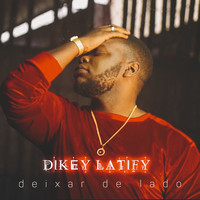 Dikey Latify - Deixar de Lado