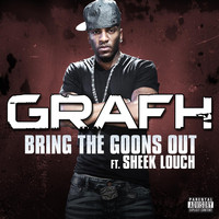 Grafh - Bring The Goons Feat. Sheek Louch (Explicit)