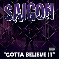 Saigon - Gotta Believe It Feat. Just Blaze  (Explicit)