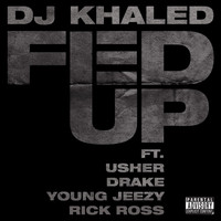 DJ Khaled - Fed Up  (Explicit)