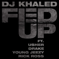 DJ Khaled - Fed Up 