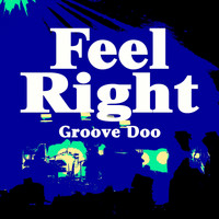 Groove Doo - Feel Right
