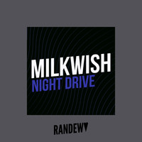 Milkwish - Night Drive