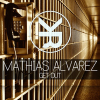 Mathias Alvarez - Get Out