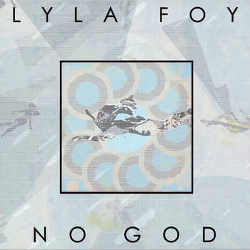 Lyla Foy - No God
