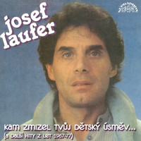 Josef Laufer - Kam Zmizel Tvůj Dětský Úsměv... (A Další Hity Z Let 1967-77)