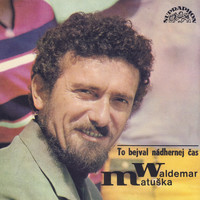 Waldemar Matuška - To bejval nádhernej čas (Nahrávky Z Let 1962-1978)