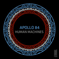 Apollo 84 - Human Machines