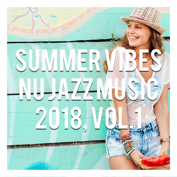 Various Artists - Summer Vibes - Nu Jazz Music 2018, Vol. 1
