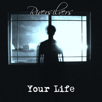 Riversilvers / - Your Life
