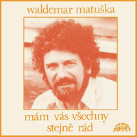 Waldemar Matuška - Mám Vás Všechny Stejně Rád