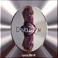 Devious Dev / - Human After All