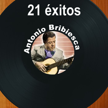 Antonio Bribiesca - 21 Éxitos