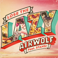 Airwolf feat. Stahsi - Lose the Lazy