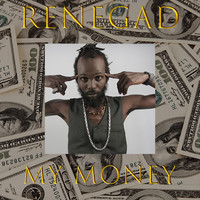Renegad - My Money