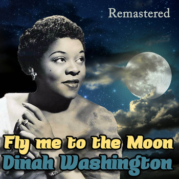 Dinah Washington - Fly Me to the Moon (Remastered)
