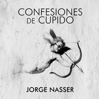 Jorge Nasser - Confesiones de Cupido