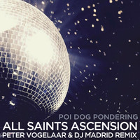 Poi Dog Pondering - All Saints Ascension (Peter Vogelaar & DJ Madrid Remix)