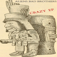 Aliens Bad Brothers - Crazy EP