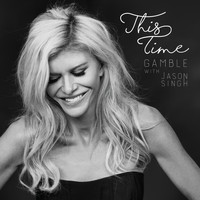 Gamble - This Time (feat. Jason Singh)