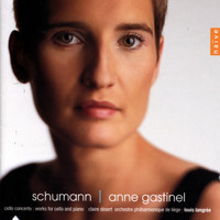 Anne Gastinel, Claire Désert - Schumann: Cello Concerto (Works for Cello and Piano)