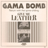 Gama Bomb - Give Me Leather (Explicit)