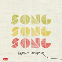 Baptiste Trotignon - Song, Song, Song