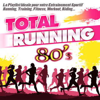Various Artists - Total Running 80's (La Playlist Ideale Pour Votre Entraînement Sportif Running, Training, Fitness, Workout, Riding...)