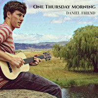 Daniel Friend - One Thursday Morning