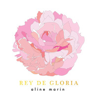 Aline Marin - Rey de Gloria