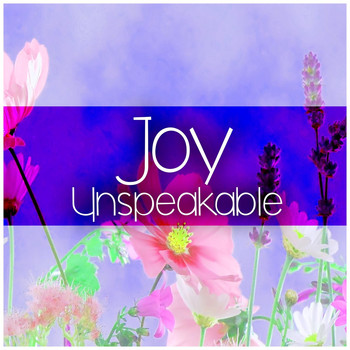 Joy - Unspeakable