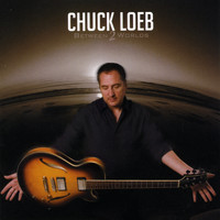 Chuck Loeb - Between Two Worlds
