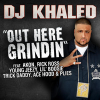 DJ Khaled - Out Here Grindin' (Feat. Akon, Lil Boosie, Plies, Ace Hood, Trick Daddy & Rick Ross) (Explicit)