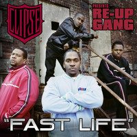 Clipse Presents Re-up Gang - Fast Life