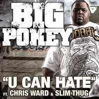 Big Pokey - U Can Hate (Feat. Chris Ward & Slim Thug)