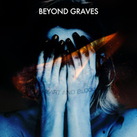 Beyond Graves - Heart and Blood (Explicit)