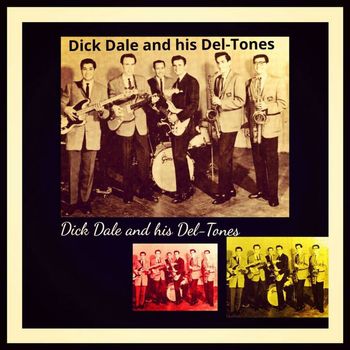 Dick Dale and his Del-Tones - Dick Dale and His Del-Tones (Explicit)