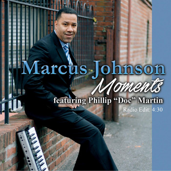 Marcus Johnson - Moments (feat. Phillip Doc Martin)