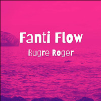 Bugre Roger - Fanti Flow (Explicit)