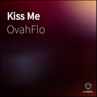 OvahFlo - Kiss Me