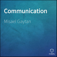 Misael Gaytan - Communication
