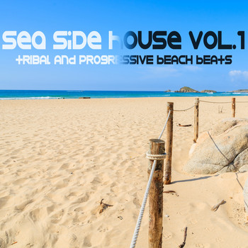 Various Artists - Sea Side House, Vol.1 (Tribal And Progressive Beach Beats)
