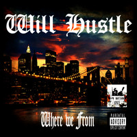 Will Hustle - Where we from (Explicit)