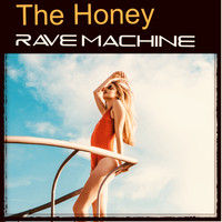 Rave Machine - The Honey