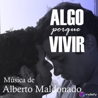 Alberto Maldonado - Algo Porqué Vivir