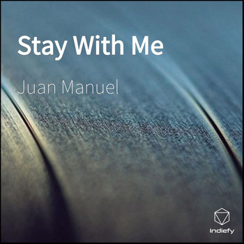 Juan Manuel - Stay With Me