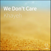Khayeh - We Don't Care