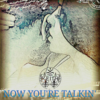 Keith - Now You're Talkin'