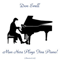 Don Ewell - Man Here Plays Fine Piano! (Remastered 2018)
