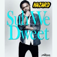 Hazard - Suh we Dweet